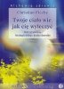 Twoje ciało wie jak się wyleczyć